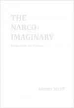 Narco-Imaginary: Essays Under the Influence