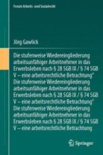 Die stufenweise Wiedereingliederung arbeitsunfahiger Arbeitnehmer in das Erwerbsleben nach  28 SGB IX /  74 SGB V - eine arbeitsrechtliche Betrachtung