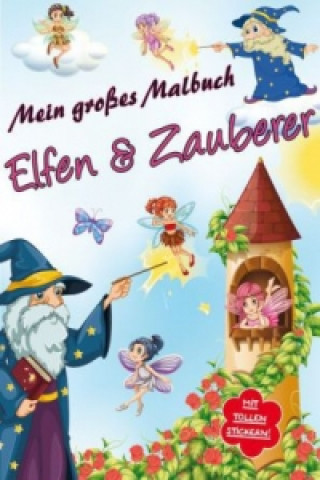 Mein großes Malbuch Elfen & Zauberer