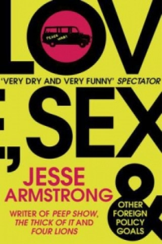 Love, Sex and Other Foreign Policy Goals (Jesse Armstrong)(Brožovaná)