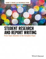 Student Research and Report Writing - From Topic Selection to the Complete Paper