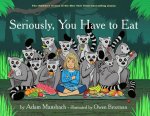 Seriously, You Have To Eat