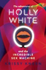 Adventures Of Holly White And The Incredible Sex Machine