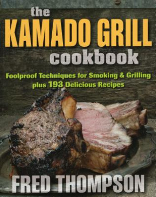 Kamado Grill Cookbook (Fred Thompson)(Puha kötésű)