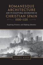 Romanesque Architecture and its Sculptural Decoration in Christian Spain, 1000-1120