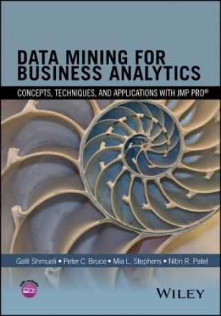 Data Mining for Business Analytics - Concepts, Techniques, and Applications with JMP Pro(R)