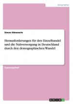 Herausforderungen fur den Einzelhandel und die Nahversorgung in Deutschland durch den demographischen Wandel