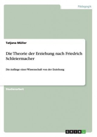 Theorie der Erziehung nach Friedrich Schleiermacher