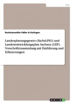 Landesplanungsgesetz (SachsLPlG) und Landesentwicklungsplan Sachsen (LEP). Vorschriftensammlung mit Einfuhrung und Erlauterungen