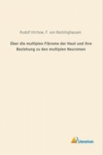 Über die multiplen Fibrome der Haut und ihre Beziehung zu den multiplen Neuromen