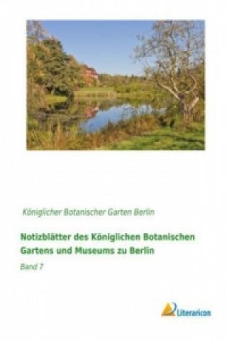 Notizblätter des Königlichen Botanischen Gartens und Museums zu Berlin