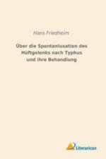 Über die Spontanluxation des Hüftgelenks nach Typhus und ihre Behandlung