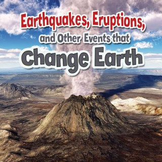 Earthquakes Eruptions and Other Events That Change Earth