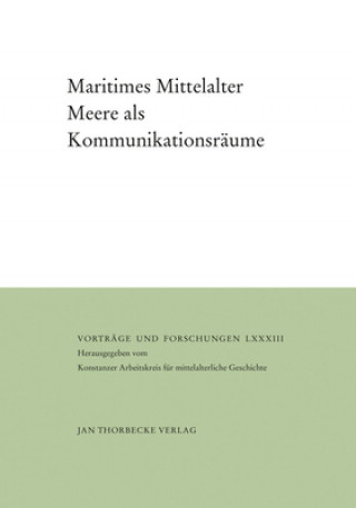 Maritimes Mittelalter. Meere als Kommunikationsräume