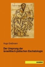 Der Ursprung der israelitisch-jüdischen Eschatologie