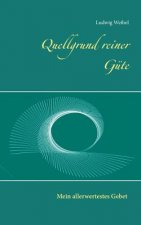 Quellgrund reiner Gute
