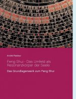 Feng Shui - Das Umfeld als Resonanzkoerper der Seele