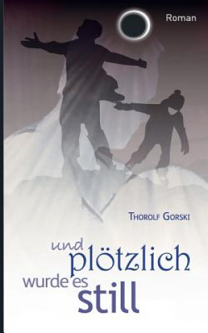 und ploetzlich wurde es still