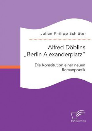 Alfred Doeblins Berlin Alexanderplatz
