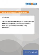 Auch Banken mussen sich im Rahmen ihres Kostenmanagements mit Outsourcing beschaftigen; IT-Outsourcing birgt Probleme
