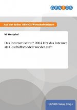 Internet ist tot!? 2004 lebt das Internet als Geschaftsmodell wieder auf!!