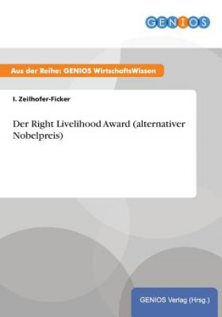 Der Right Livelihood Award (alternativer Nobelpreis)