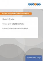 Teuer aber unentbehrlich