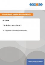 Die Bahn unter Druck