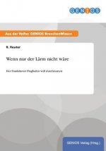 Wenn nur der Larm nicht ware