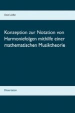 Konzeption zur Notation von Harmoniefolgen mithilfe einer mathematischen Musiktheorie