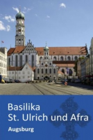 Basilika St. Ulrich und Afra - Augsburg