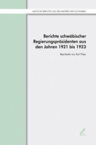 Berichte schwäbischer Regierungspräsidenten aus den Jahren 1921 bis 1923