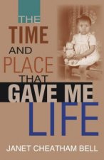Time and Place That Gave Me Life