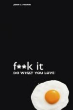 Fuck It: Do What You Love