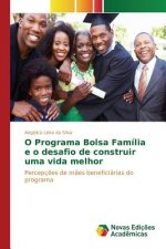 O Programa Bolsa Familia e o desafio de construir uma vida melhor
