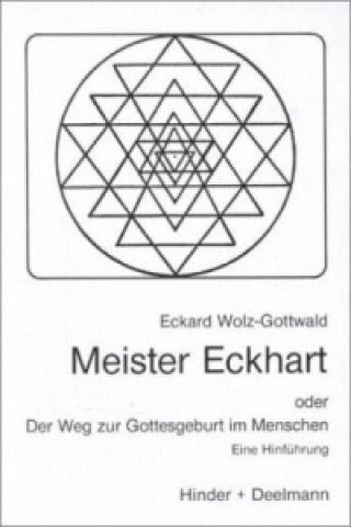 Meister Eckhart oder Der Weg zur Gottesgeburt im Menschen