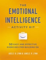 Emotional Intelligence Activity Kit: 50 Easy and Effective E