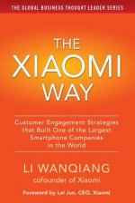 Xiaomi Way: Customer Engagement Strategies That Built One of the Largest Smartphone Companies in the World