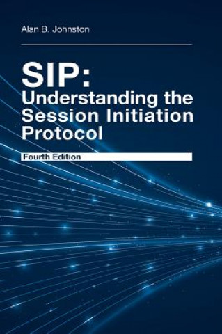 SIP: Understanding the Session Initiation Protocol, Fourth Edition