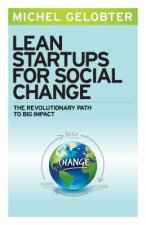 Lean Startups for Social Change: The Revolutionary Path to B