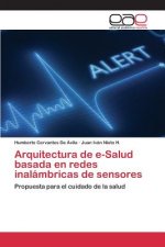 Arquitectura de e-Salud basada en redes inalambricas de sensores