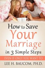 How to Save Your Marriage in 3 Simple Steps