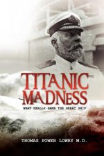 Titanic Madness-What Really Sank the Great Ship
