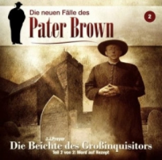 Pater Brown - Die neuen Fälle - Die Beichte des Großinquisitors. Tl.2, 1 Audio-CD