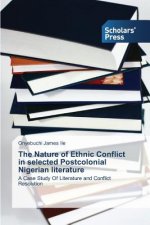 Nature of Ethnic Conflict in selected Postcolonial Nigerian literature