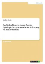 Rating-Konzept in den Baseler Eigenkapitalvorgaben und seine Bedeutung fur den Mittelstand