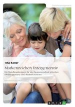 Markenzeichen Intergenerativ. Ein Handlungskonzept fur die Zusammenarbeit zwischen Kindertagesstatte und Seniorenzentrum