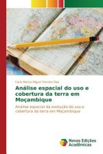 Analise espacial do uso e cobertura da terra em Mocambique