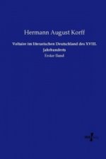Voltaire im literarischen Deutschland des XVIII. Jahrhunderts