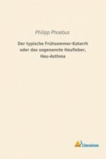 Der typische Frühsommer-Katarrh oder das sogenannte Heufieber, Heu-Asthma